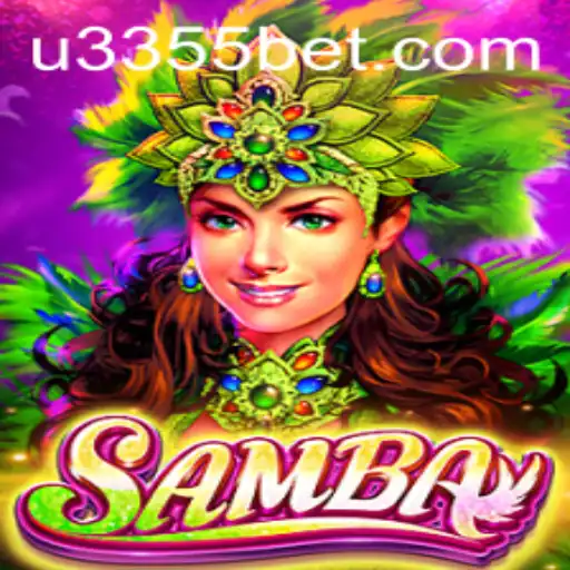 Discover the Excitement of the Samba Game and 3355bet